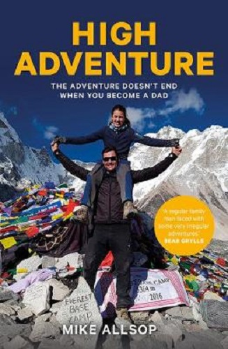 High Adventure The adventure doesn't end when you become a dad by Mike Allsop